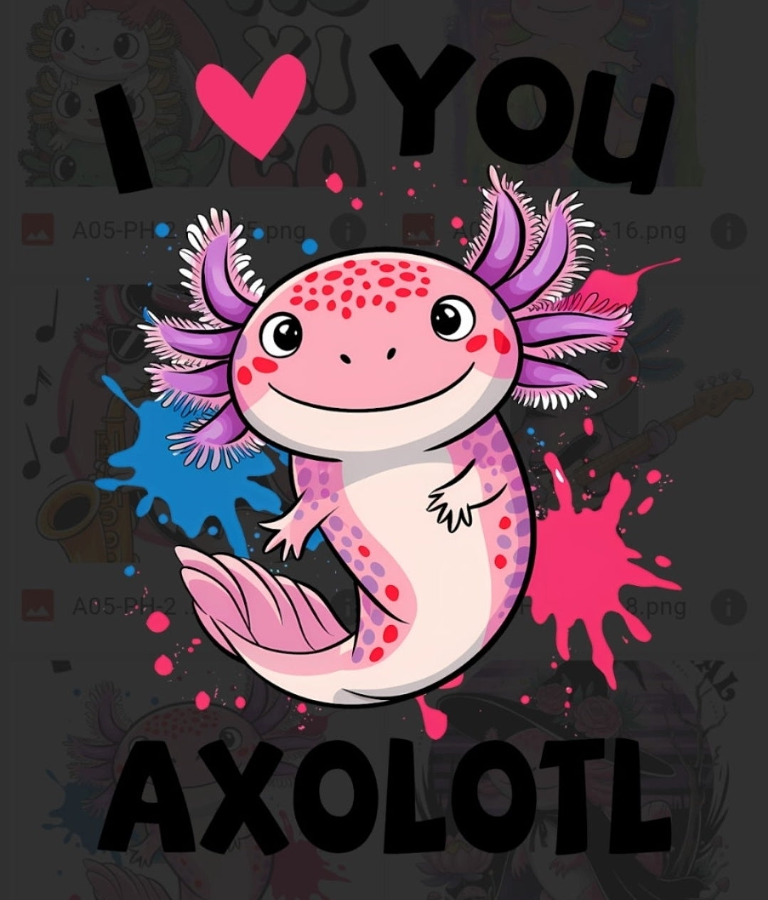 I Love You Axolotl